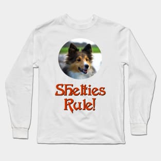 Shelties Rule! Long Sleeve T-Shirt